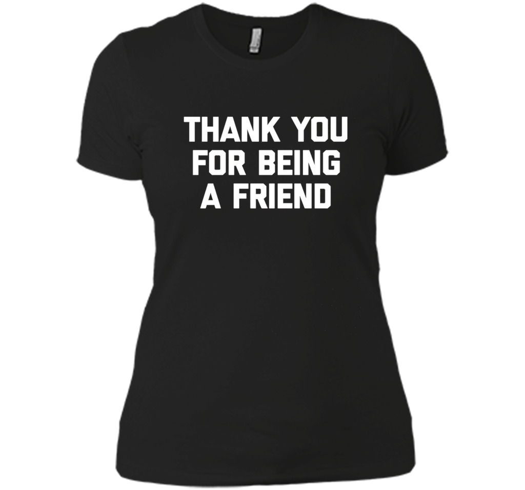 Thank You For Being A Friend T-Shirt funny saying tv humor