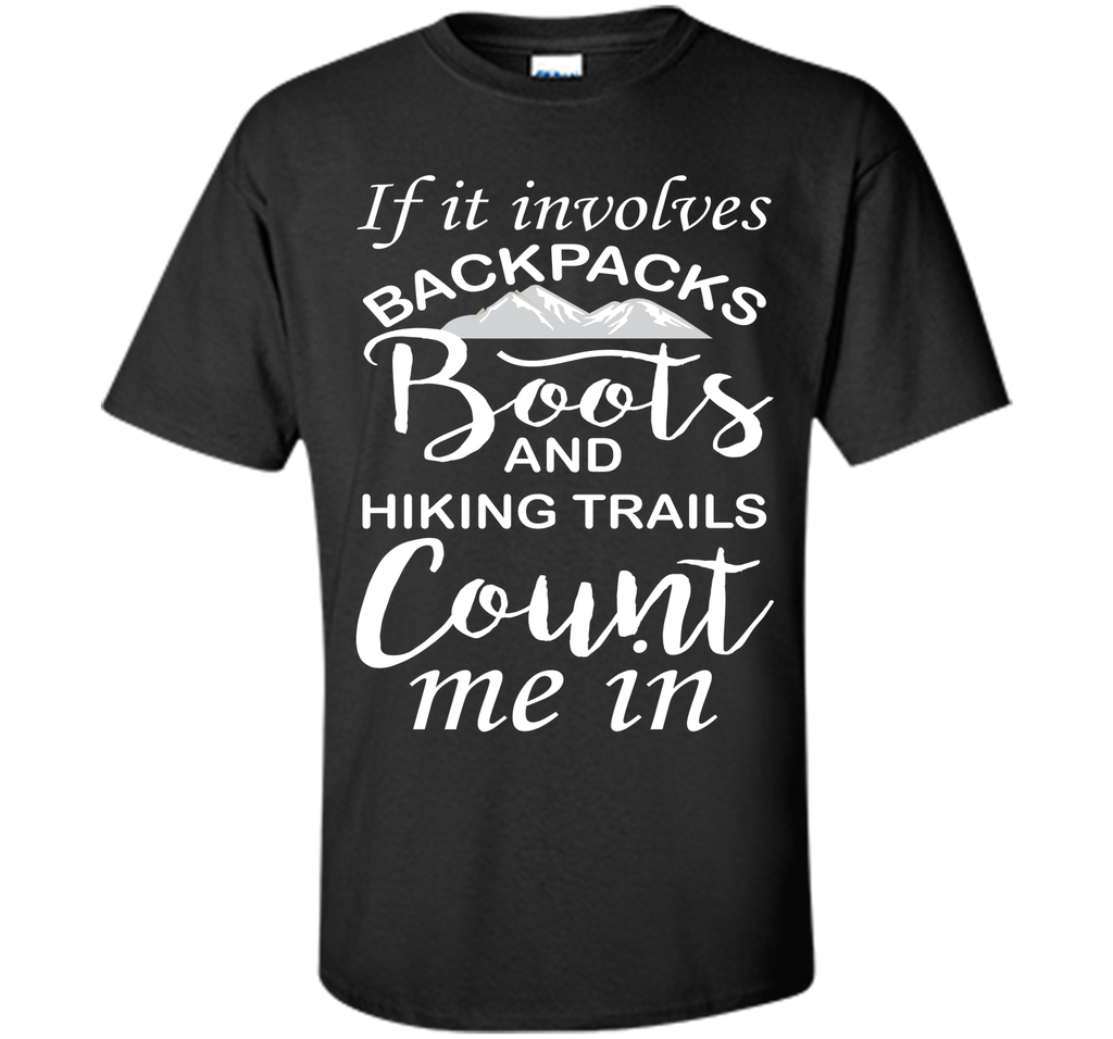 If It Involves Hiking Count Me In Outdoors Graphic T-shirt T-Shirt