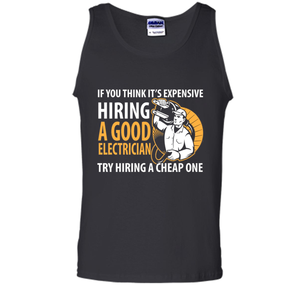 If You Think It's Expensive Hiring A Good Electrician Shirt
