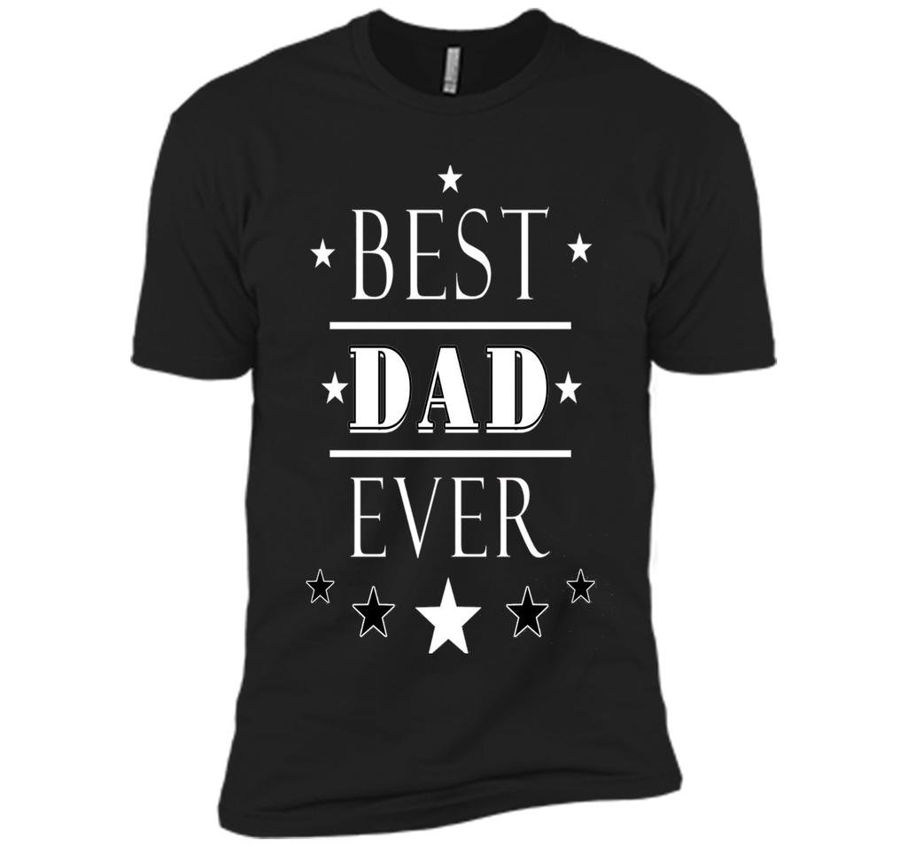 BEST DAD EVER T SHIRT FATHER' S DAY GIFT