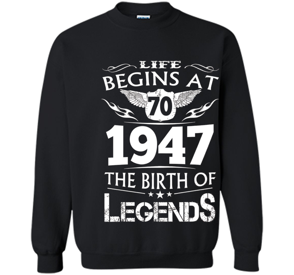 Life Begins At 70 1947 The Birth Of Legends T-Shirt cool shirt