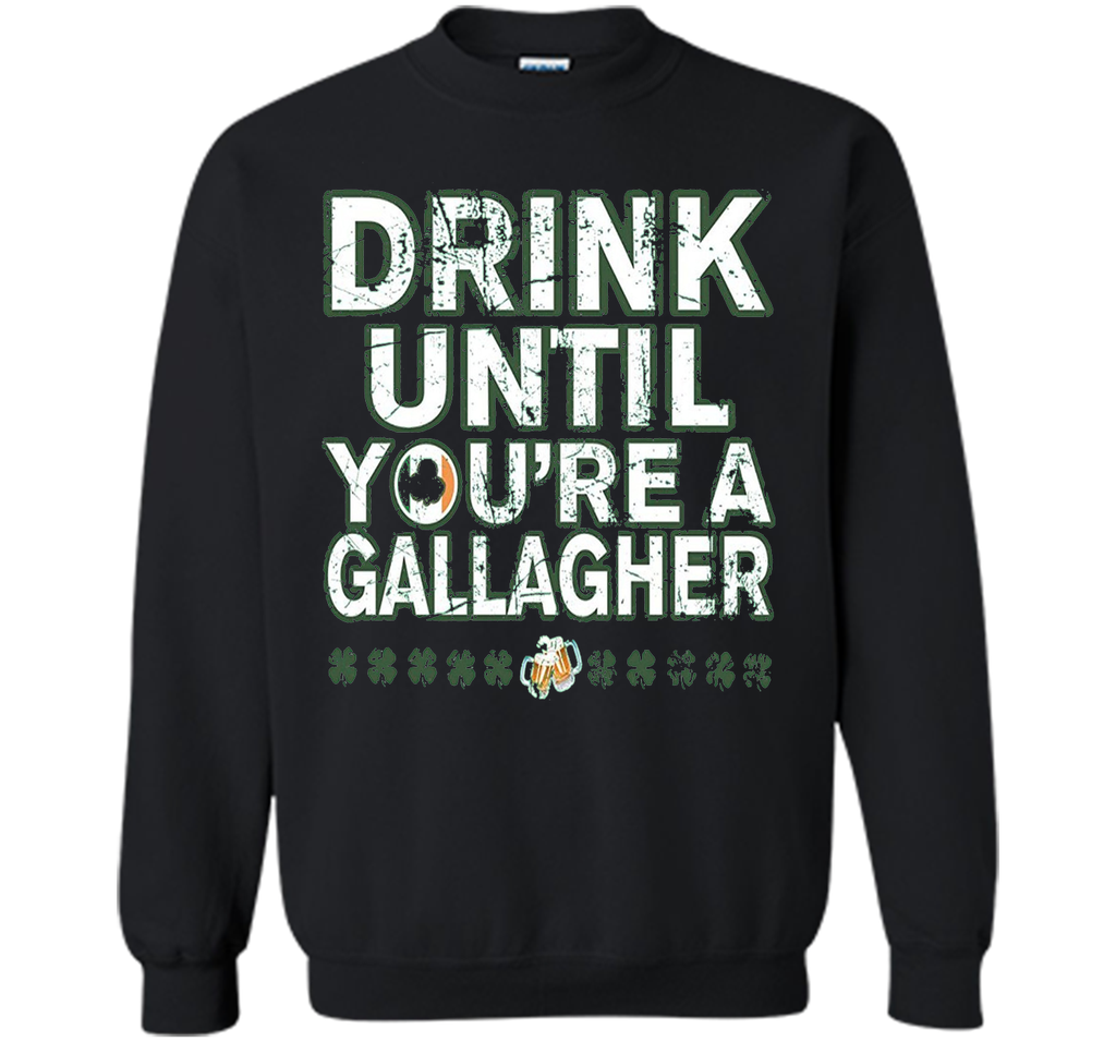 Drink Until Youre a Gallagher Tee