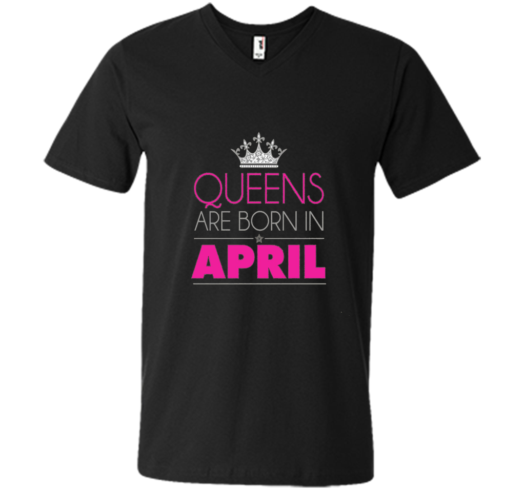 QUEENS ARE BORN IN APRIL BIRTHDAY GIRL T-SHIRT