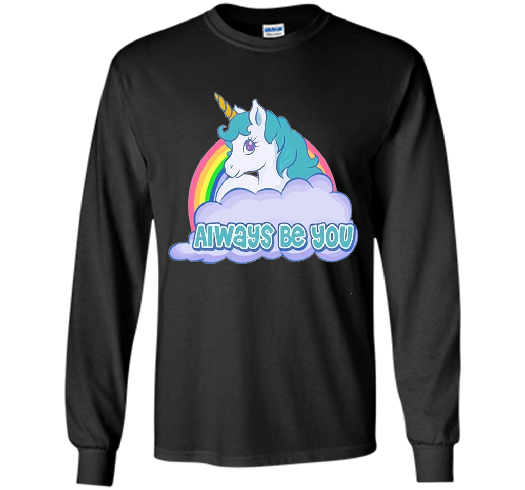 Unicorn Always Be You Shirt