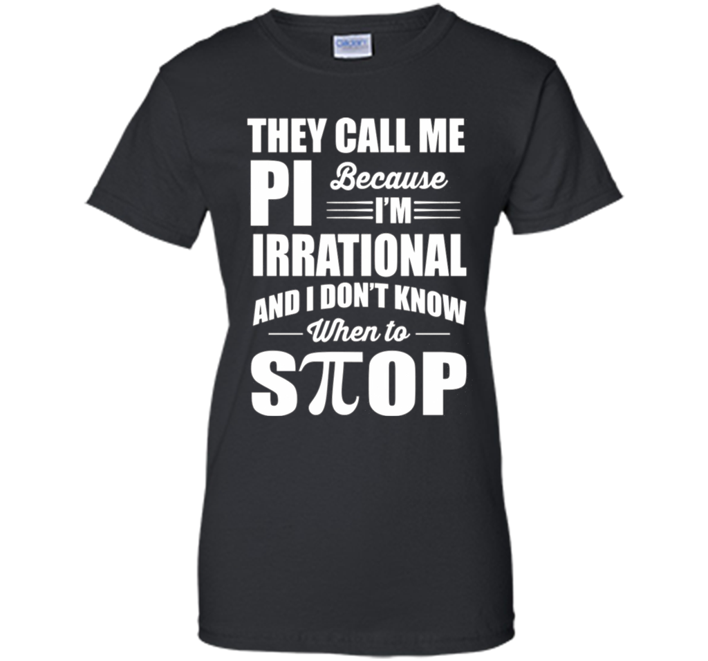 They call me pi because i'm irrational, pi day 2017 t shirts