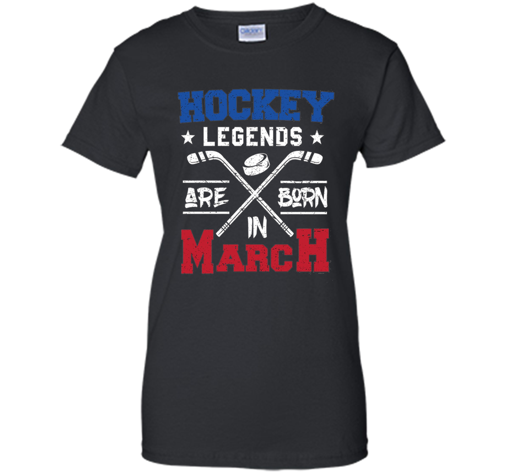 Hockey Legends Are Born In March Birthday Gift T-shirt