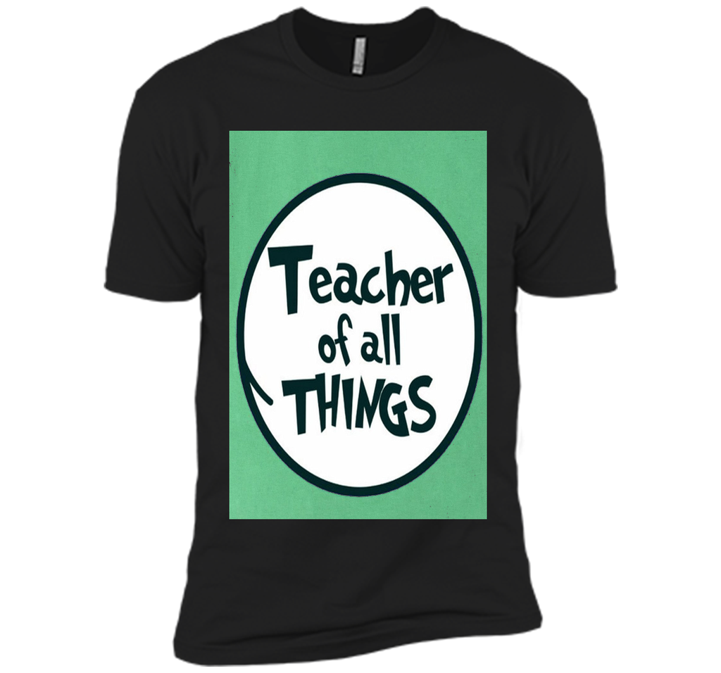 Teacher of all things - Teacher Shirt