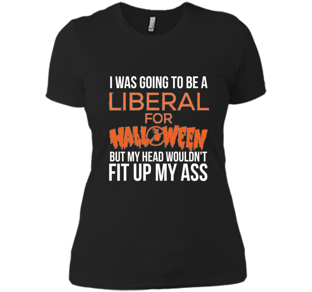 I was going to be a liberal for Halloween funny t-shirt