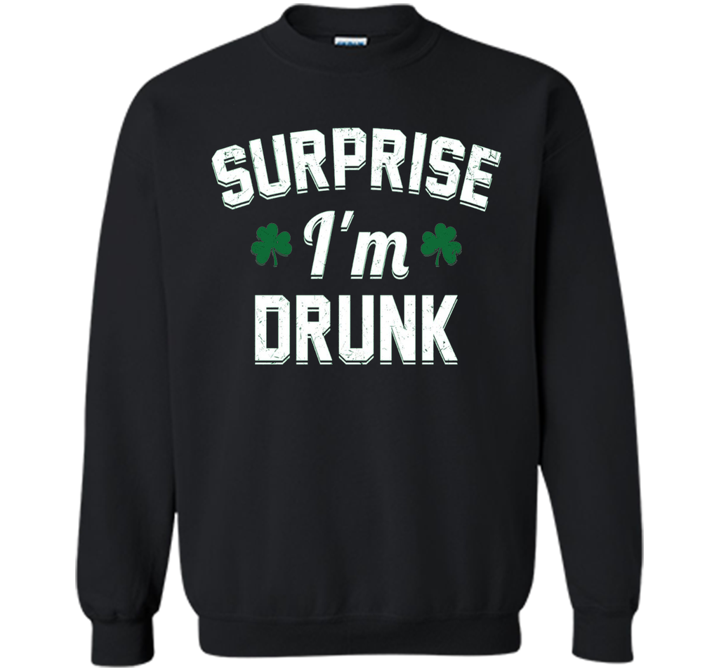 Surprise I'm Drunk Saint Patrick's Day Shirt