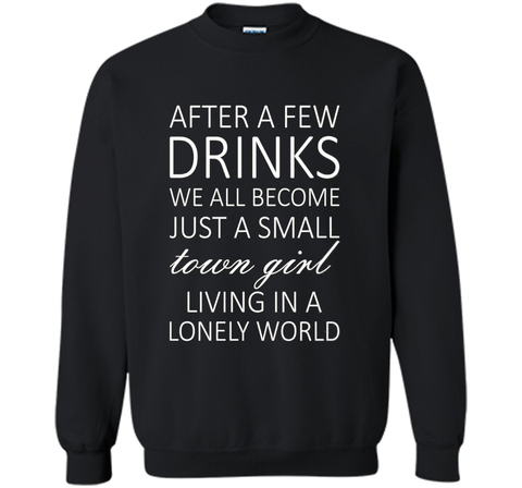 After A Few Drinks We All Become Just A Small Town Girl