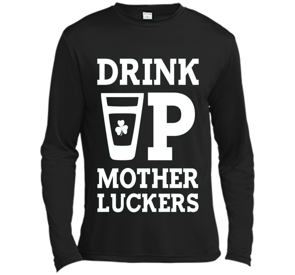 Drink Up Mother Luckers Funny St Patrick's Day T-Shirt
