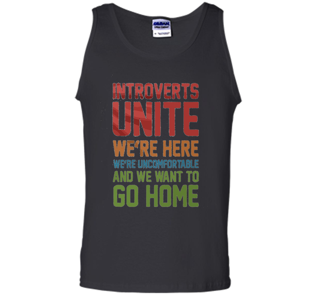 Introverts Unite We're Here And Go Home Funny Sarcasm tshirt