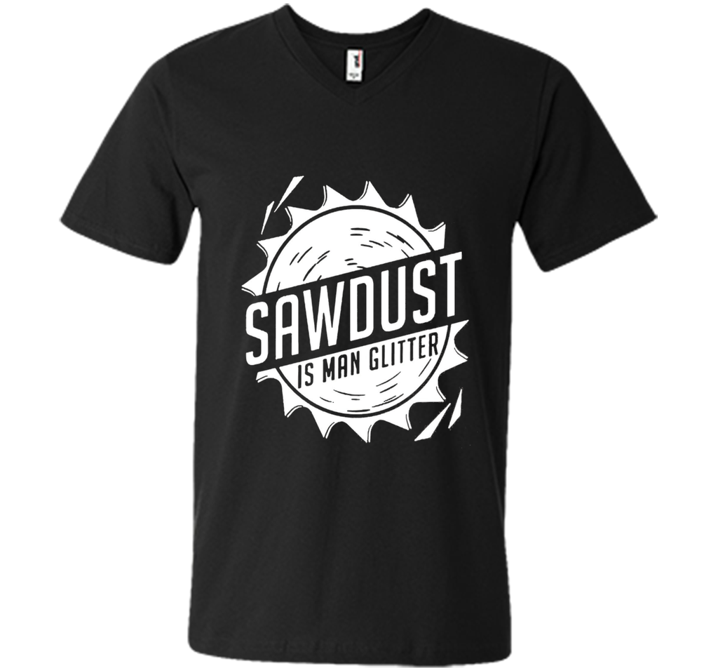 Fathers Day Gifts - Sawdust Is Man Glitter T-Shirt