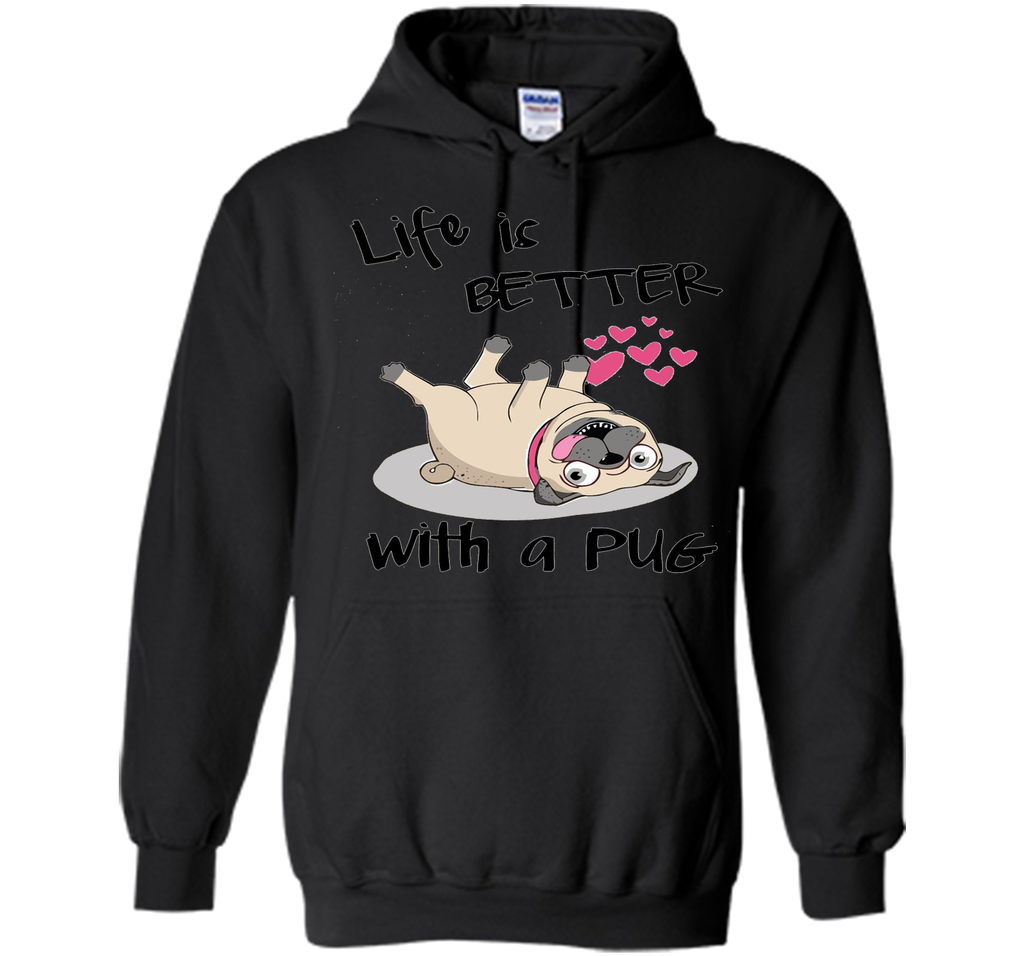 Life Is Better With A Pug Funny T-Shirt