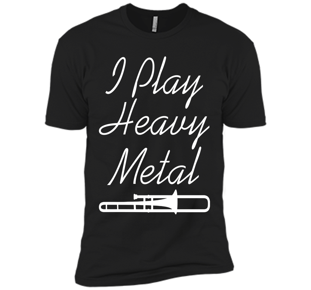 I Play Heavy Metal Funny Trombone T-shirt T-Shirt