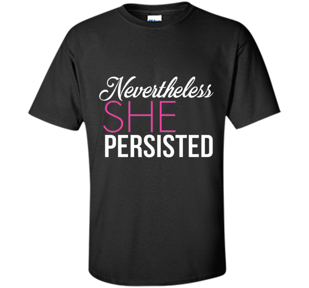 Nevertheless, she persisted. T-shirt, NEW