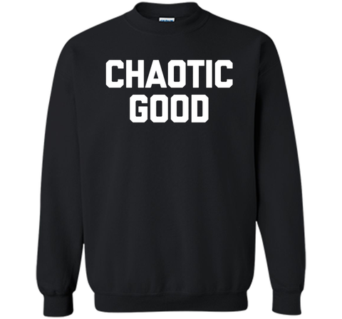 Chaotic Good T-Shirt funny saying sarcastic novelty humor