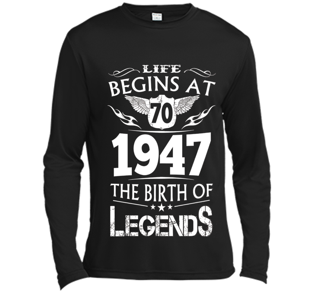 Life Begins At 70 1947 The Birth Of Legends T-Shirt cool shirt