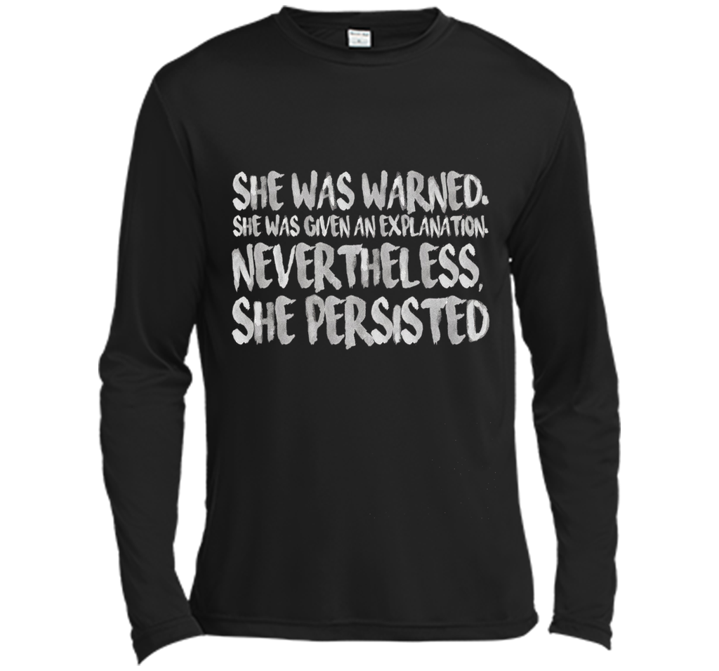 She Was Warned. Nevertheless, She Persisted Shirt