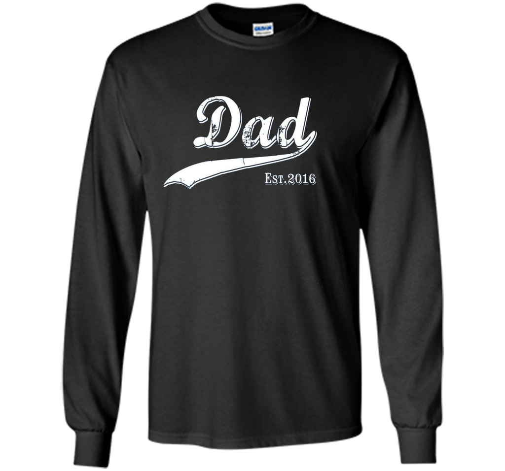Dad Est. 2016 T Shirt Fathers Day Gift for New Daddy gift
