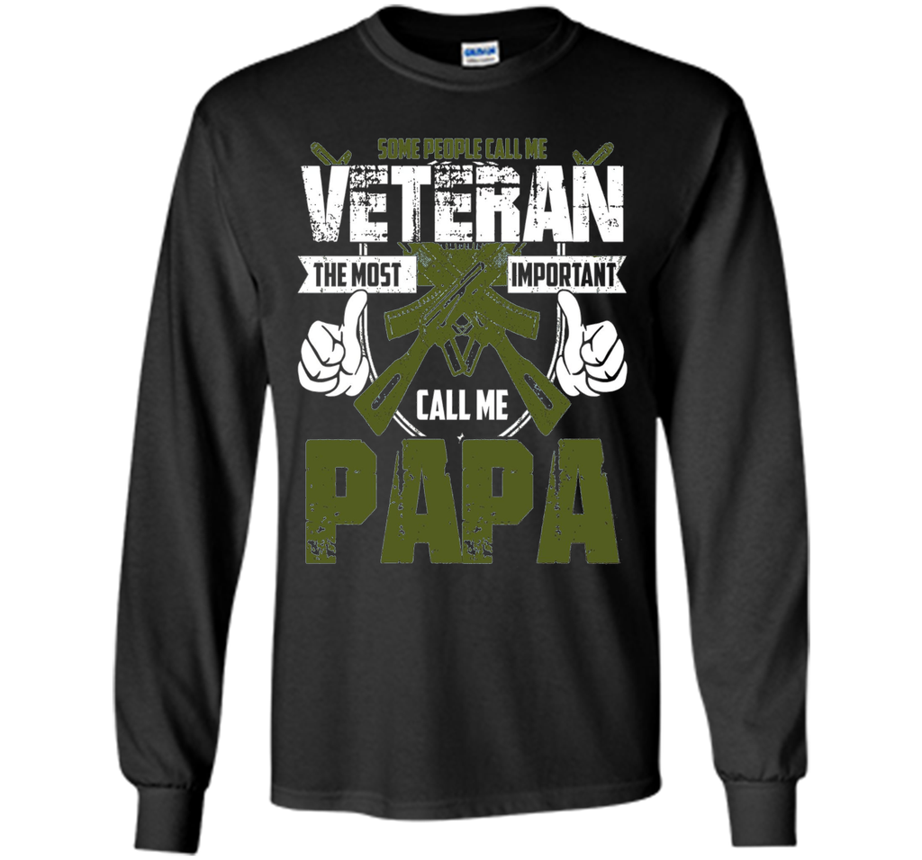 Veteran Shirt Gift:Call Me A Veteran- Important Call Me PaPa