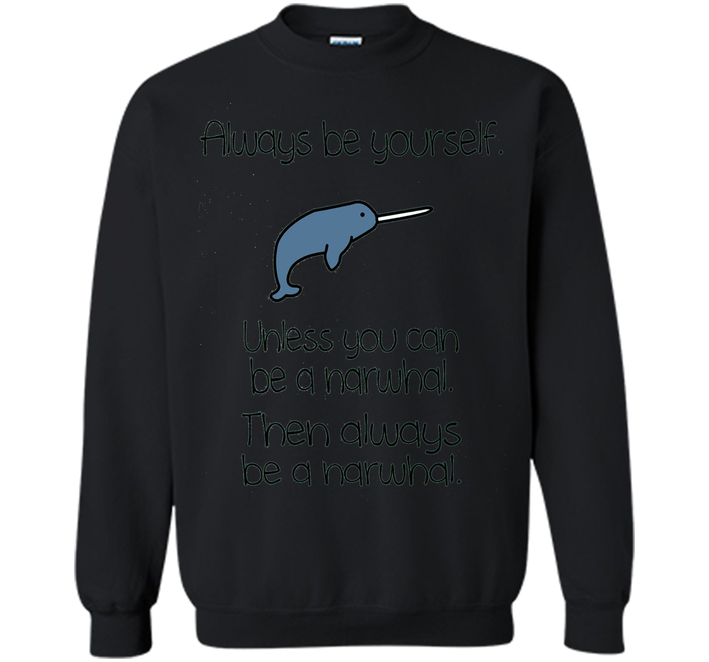 The Always Be A Narwhal Funny Narwhal Shirts