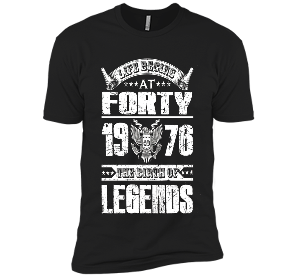 Life begins at 40, 1976 the birth of legends- 1976 T Shirt