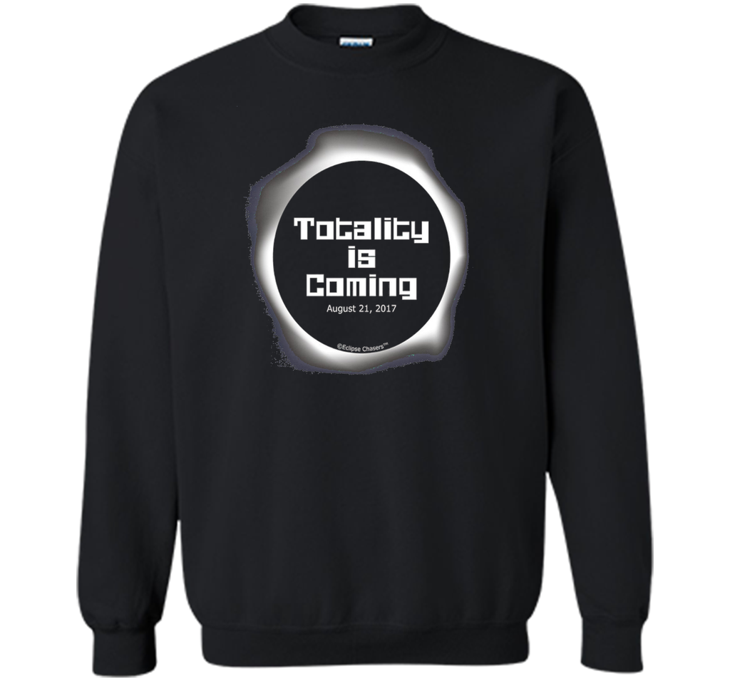 Totality is Coming Solar Eclipse T Shirt