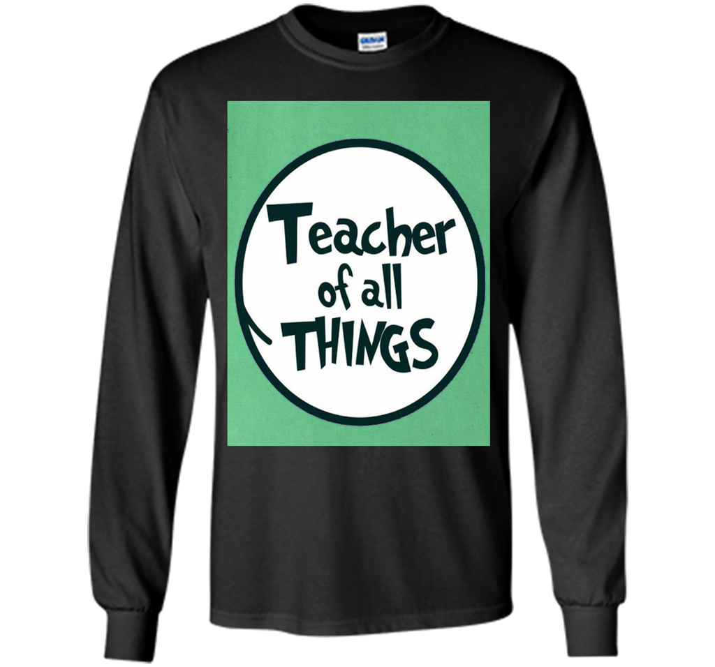 Teacher of all things - Teacher Shirt