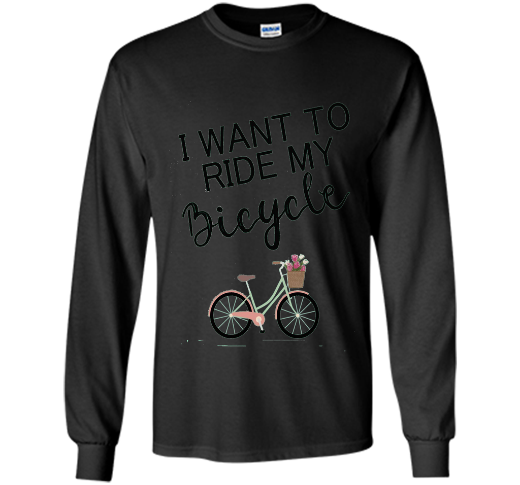 I Want to Ride My Bicycle T-Shirt