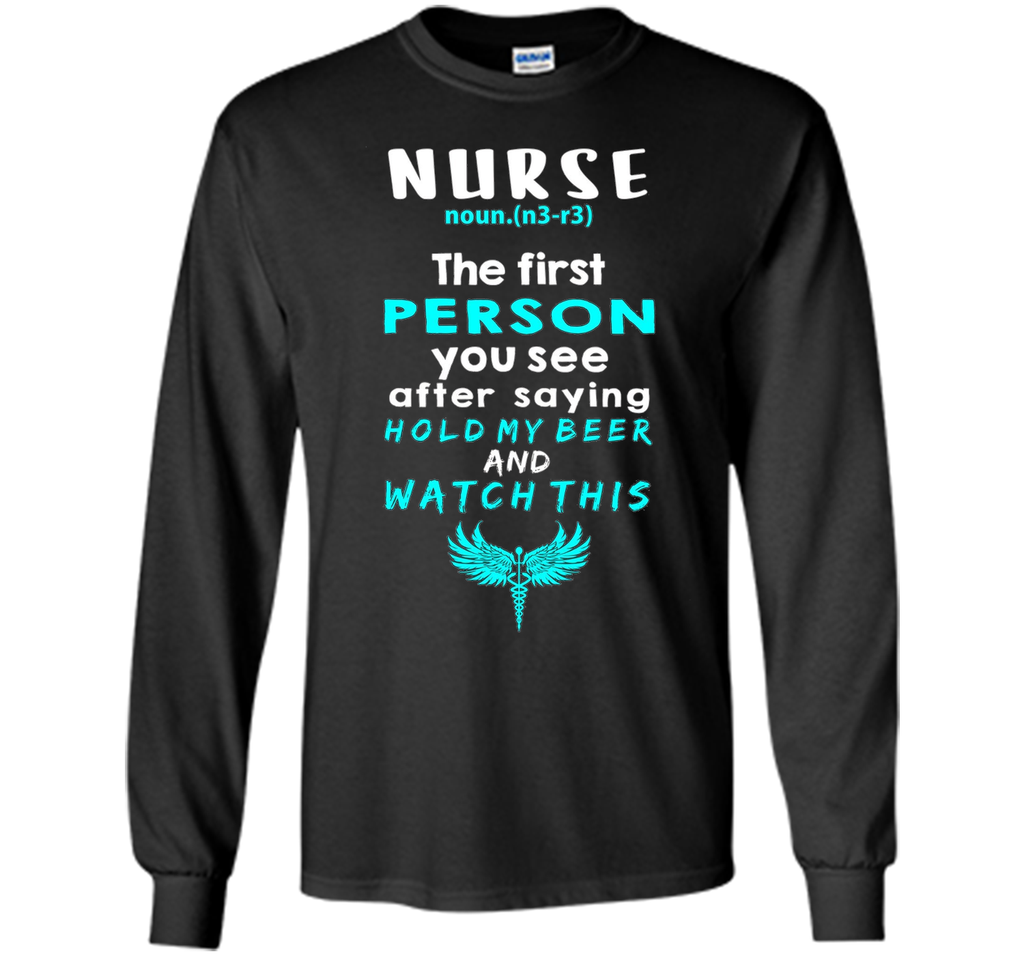 Nurse Definition Funny Hold my Beer & Watch This Tee Gift