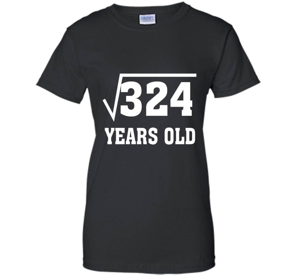 Square Root Of 324 Funny 18 Years Old T-Shirt 18th Birthday