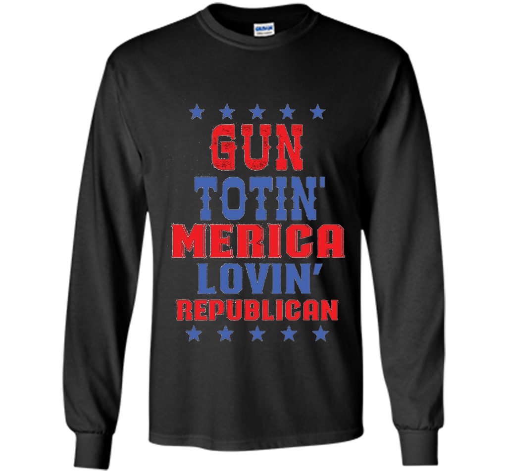 Gun Totin America Lovin Republican T-shirt