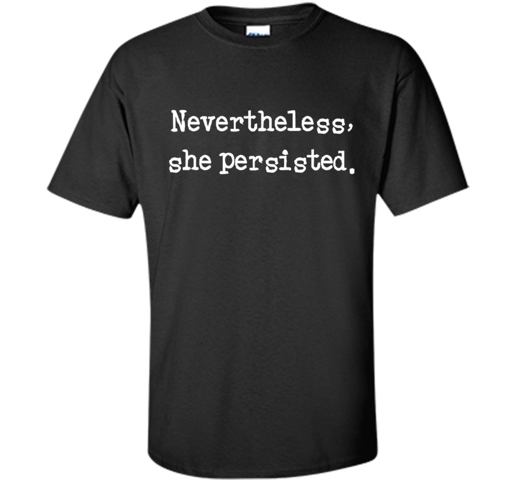 Nevertheless, she persisted Shirt