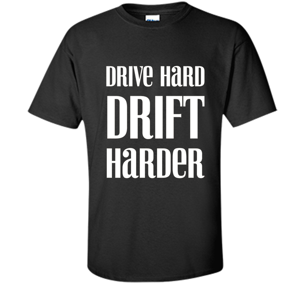 Drive Hard Drift Harder Racing T-Shirt