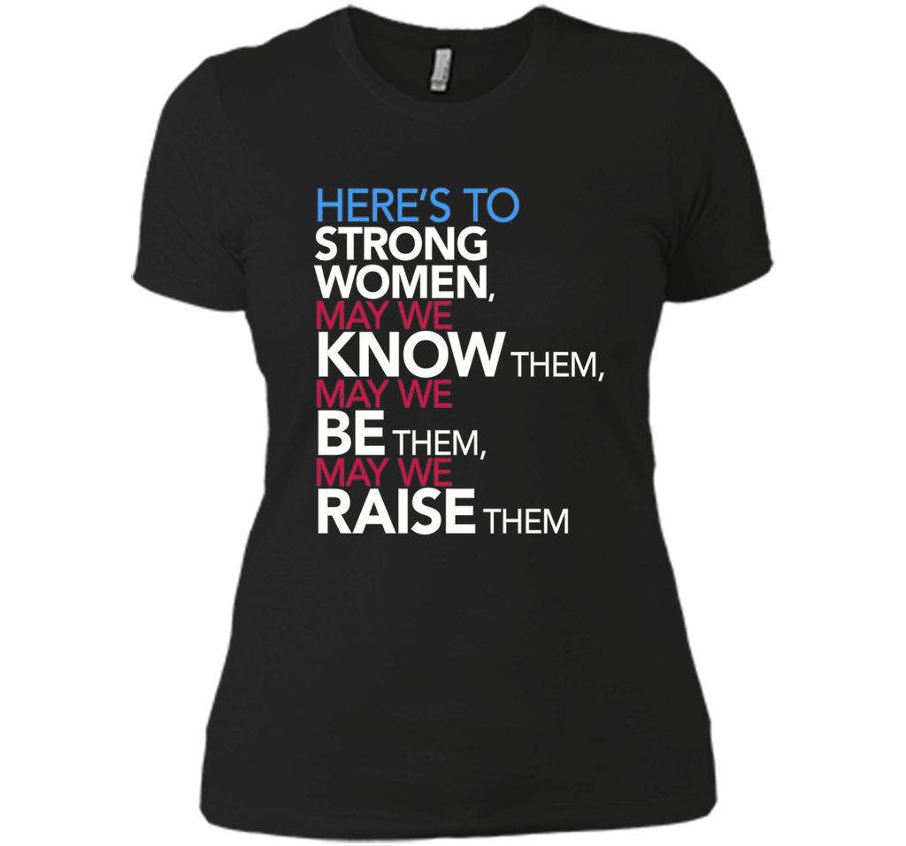 Here's to Strong Women: Feminist Quote T-Shirt