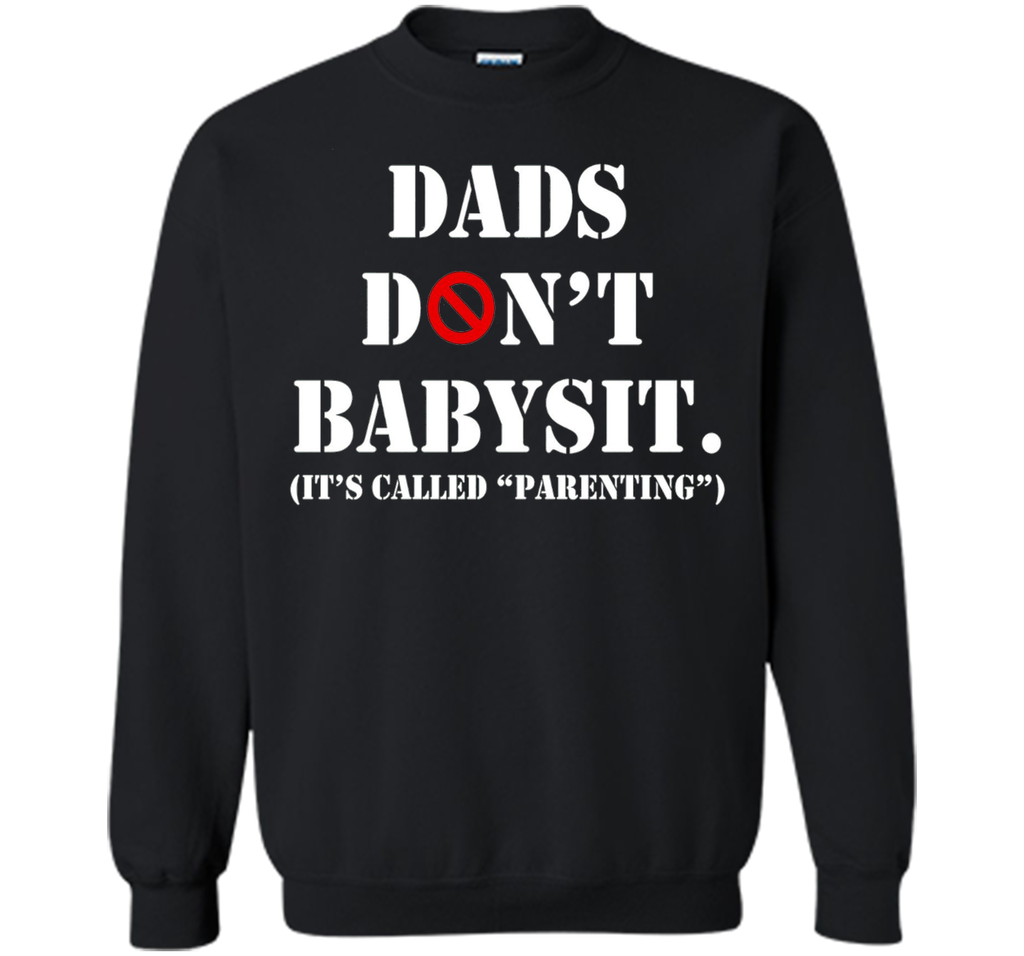 DADS DON'T BABYSIT SHIRT - PERFECT GIFT FOR FATHER'S DAY