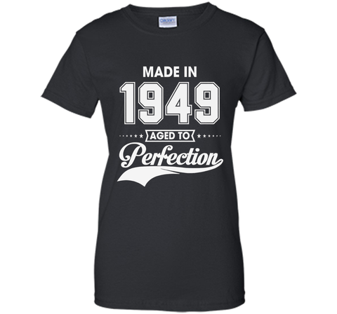 67th birthday gift T-shirt - Made In 1949 Aged To Perfection