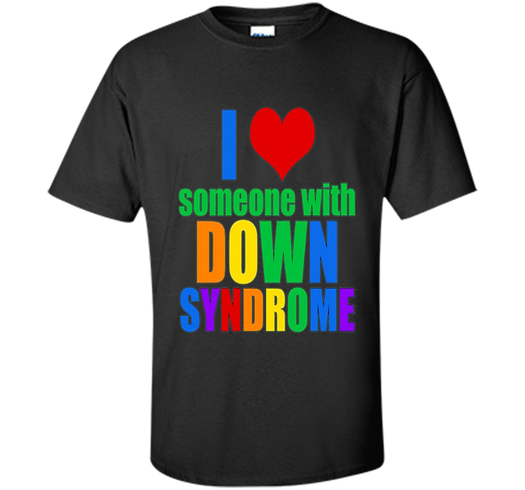 I Love Someone With Down Syndrome T-shirt2017