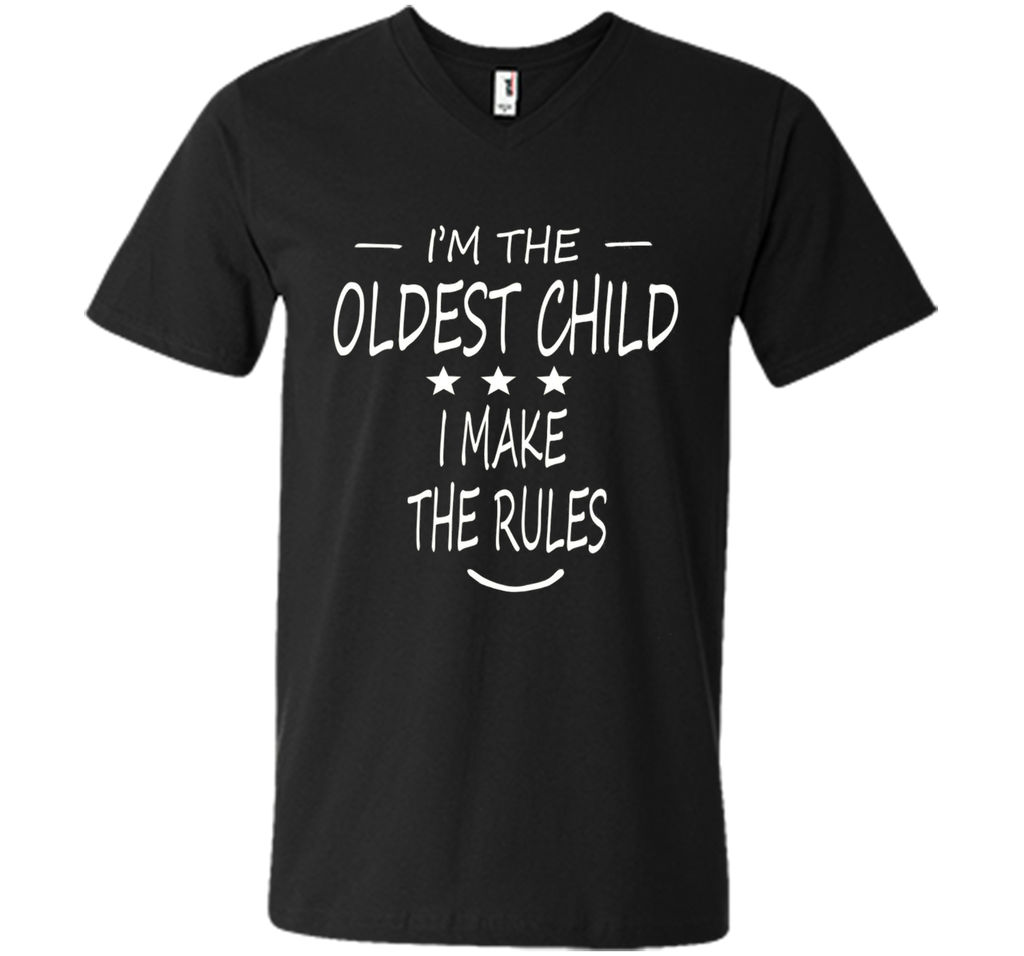 i'm the oldest child i make the rules t-shirt