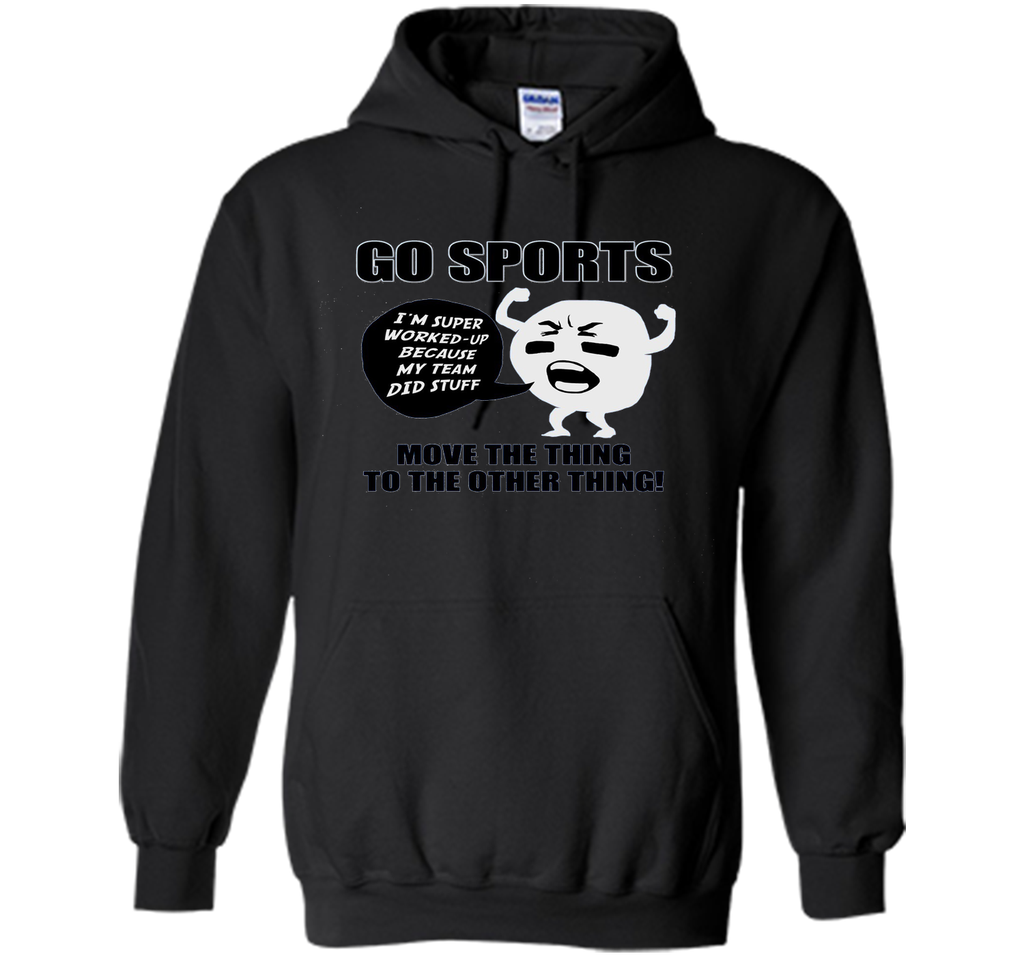 GO SPORTS T-Shirt Move the thing to the other thing T-Shirt