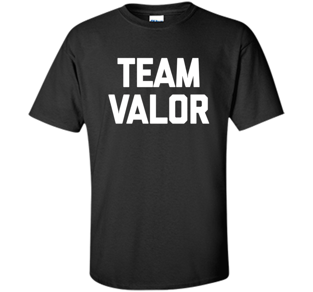 Team Valor T-Shirt funny saying sarcastic novelty humor cool