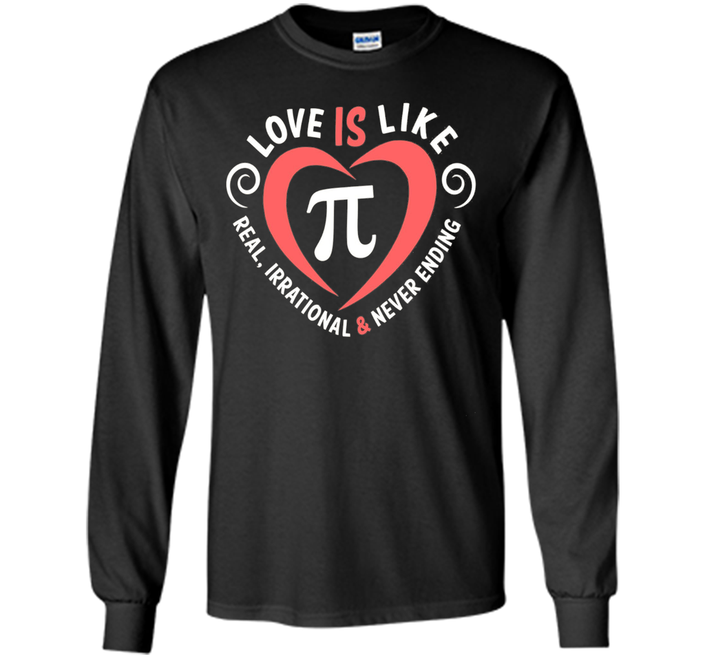 Love Is Like Pi Never Ending T-Shirt Math Pi day Gift Shirt