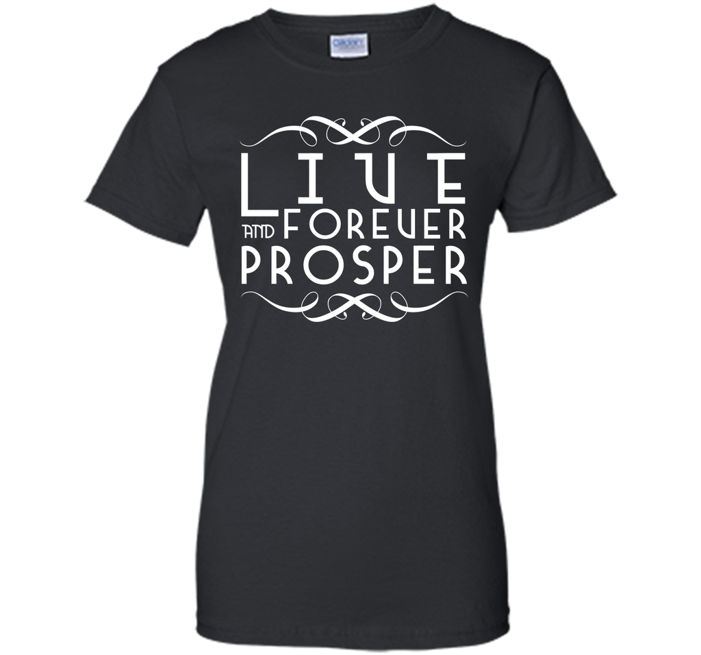 Live Forever and Prosper 2 T-Shirt