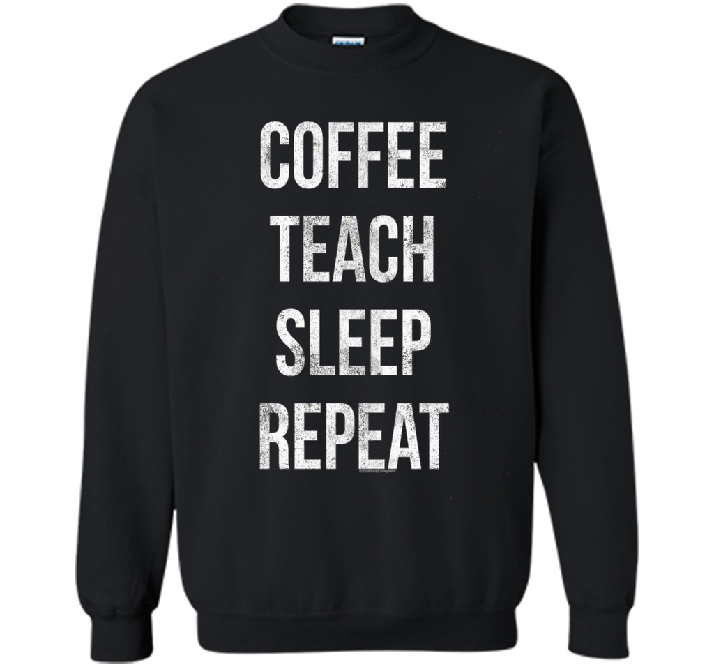 Coffee Teach Sleep Repeat Funny Teacher Professor T-Shirt