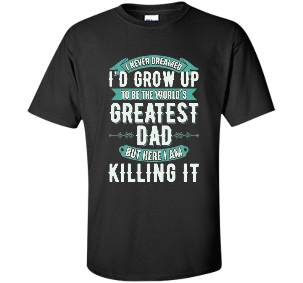 Greatest Dad Father's Day T-Shirt