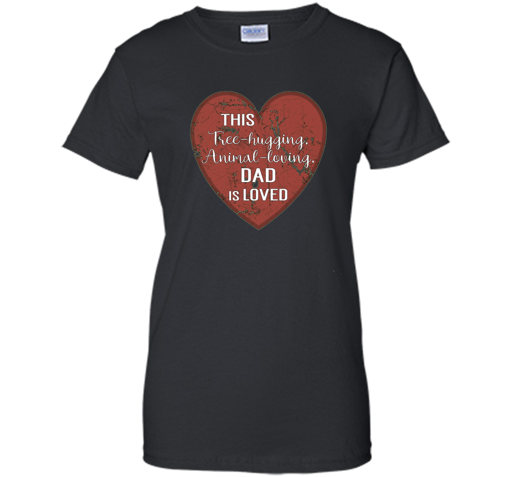 Mens Father's Day Gift THIS Tree Hugging Dad is LOVED T-S