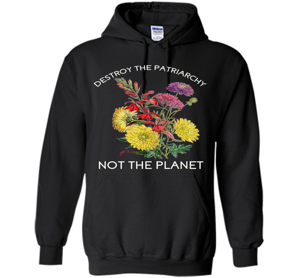 Destroy The Patriarchy - Not The Planet - Feminist - T-Shirt