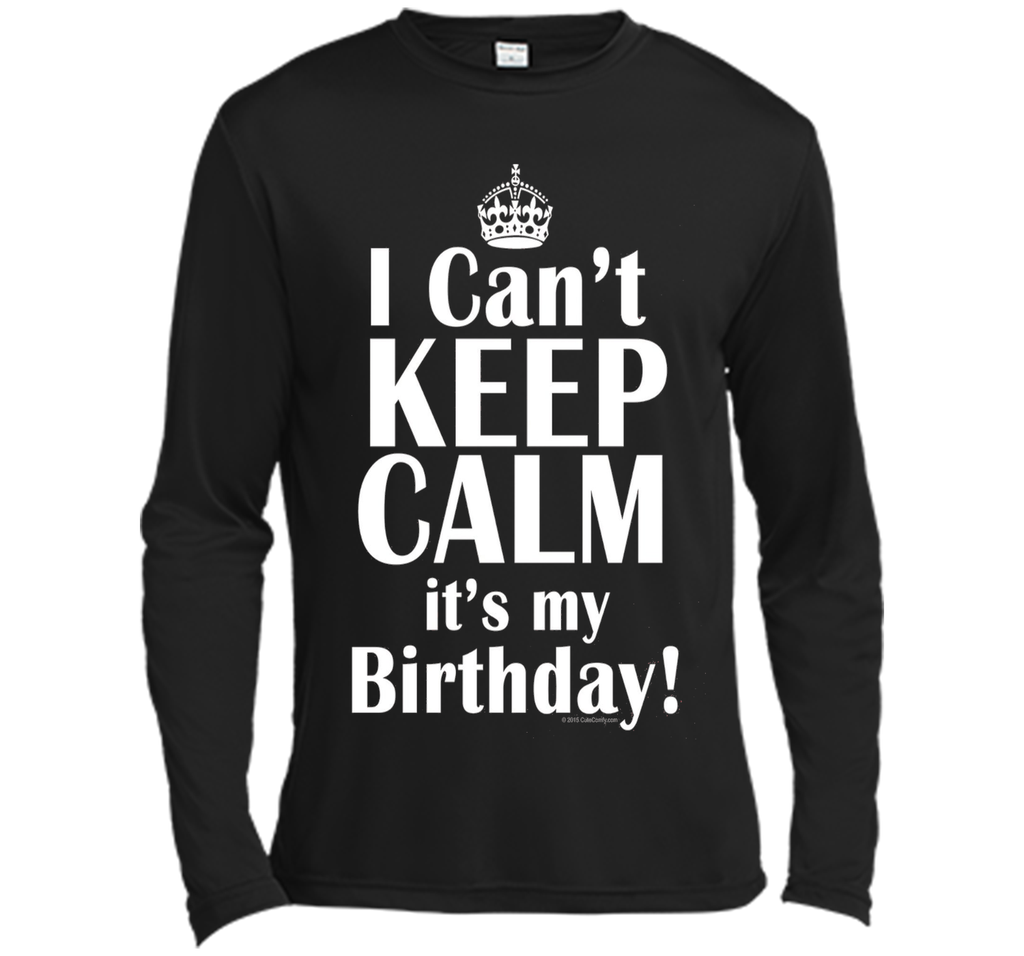 I Can't Keep Calm It's My Birthday T-Shirt Funny Crown Tee