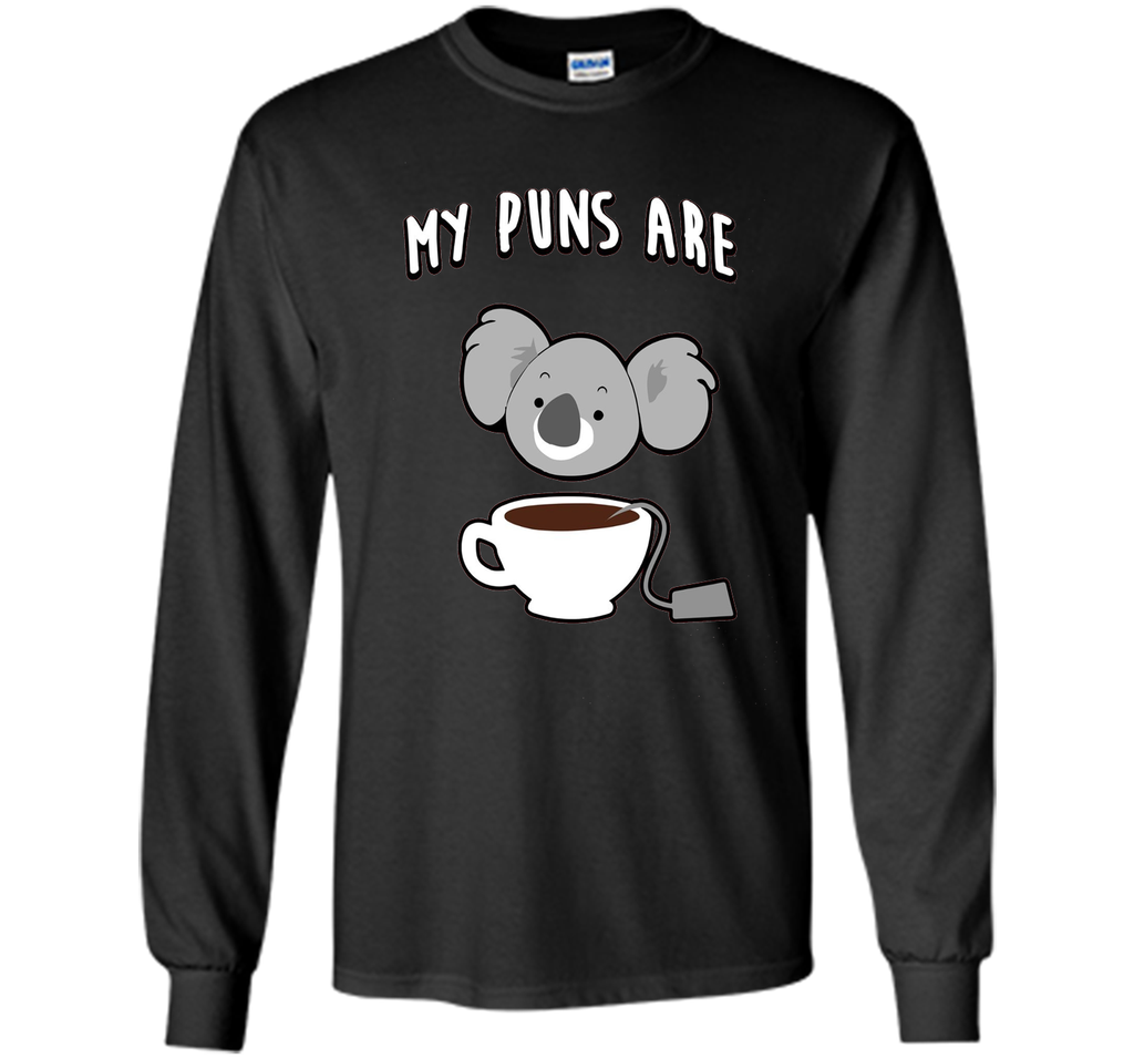 My Puns Are Koala Tea T Shirt